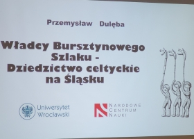 Wykład w ramach Europejskich Dni Dziedzictwa, Władcy Bursztynowego Szlaku. Dziedzictwo Celtyckie na Śląski