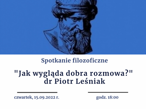 Spotkanie filozoficzne, termin 15.09.2022. Prowadzący dr Piotr Leśniak