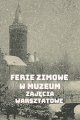 plakat ferie zimowe oferta edukacyjna. Plakat archiwalna pocztówka Wieża Piastowska, parka zamkowy zimą